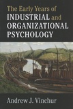 Andrew Vinchur - The Early Years of Industrial and Organizational Psychology.