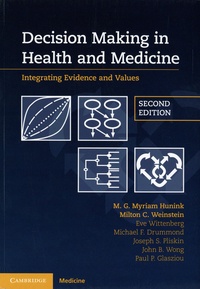 Myriam Hunink et Milton-C Weinstein - Decision Making in Health and Medicine - Integrating Evidence and Values.