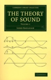 Lord Rayleigh - The Theory of Sound - 2 Volumes.