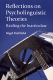 Nigel Duffield - Reflections on Psycholinguistic Theories - Raiding the Inarticulate.