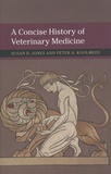 Susan D. Jones et Peter A. Koolmees - A Concise History of Veterinary Medicine.