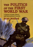 Scott Wolford - The Politics of the First World War - A Course in Game Theory and International Security.