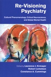 Laurence Kirmayer et Robert Lemelson - Re-Visioning Psychiatry - Cultural Phenomenology, Critical Neuroscience, and Global Mental Health.