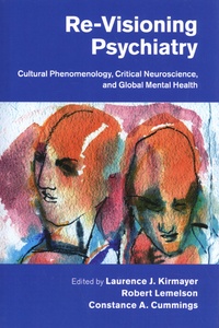 Laurence Kirmayer et Robert Lemelson - Re-Visioning Psychiatry - Cultural Phenomenology, Critical Neuroscience, and Global Mental Health.