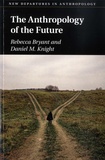 Rebecca Bryant et Daniel M Knight - The Anthropology of the Future.