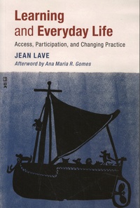 Jean Lave - Learning and Everyday Life - Access, Participation, and Changing Practice.