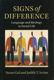 Susan Gal et Judith T. Irvine - Signs of Difference - Language and Ideology in Social Life.