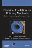 Greg-C Stone et Ian Culbert - Electrical Insulation for Rotating Machines - Design, Evaluation, Aging, Testing, and Repair.