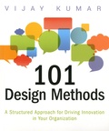 Vijay Kumar - 101 Design Methods - A Structured Approach for Driving Innovation in Your Organization.