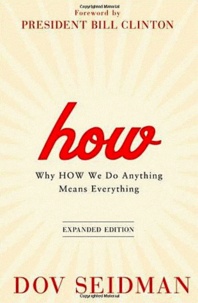 Dov Seidman - How - Why How We Do Anything Means Everything.