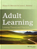 Sharan B. Merriam et Laura L. Bierema - Adult Learning: Linking Theory and Practice.