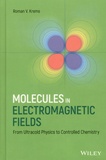 Roman Krems - Molecules in Electromagnetic Fields - From Ultracold Physics to Controlled Chemistry.