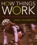 Louis A. Bloomfield - How Things Work - The Physics of Everyday Life.