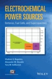 Vladimir S. Bagotsky et Alexander M. Skundin - Electrochemical Power Sources : Batteries, Fuel Cells, and Supercapacitors.