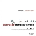 Bill Aulet - Disciplined Entrepreneurship - 24 Steps to a Successful Startup.