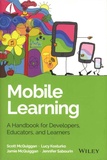 Scott McQuiggan et Lucy Kosturko - Mobile Learning - A Handbook for Developers, Educators, and Learners.