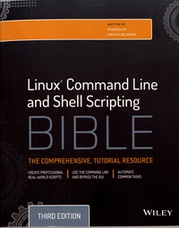 Richard Blum et Christine Bresnahan - Linux Command Line and Shell Scripting Bible.