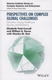 Elisabeth Paté-Cornell et William-B Rouse - Perspectives on Complex Global Challenges - Education, Energy, Healthcare, Security, and Resilience.