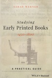 Sarah Werner - Studying Early Printed Books 1450-1800 - A Practical Guide.