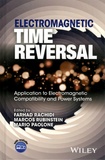 Farhad Rachidi et Marcos Rubinstein - Electromagnetic Time Reversal - Application to Electromagnetic Compatibility and Power Systems.