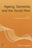 Paul Higgs et Chris Gilleard - Ageing, Dementia and the Social Mind.