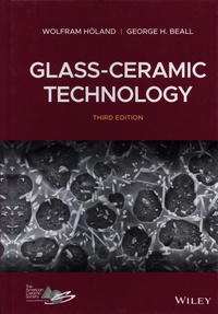 Wolfram Höland et George H. Beall - Glass-ceramic Technology.