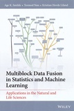 Age Smilde et Tormod Naes - Multiblock Data Fusion in Statistics and Machine Learning - Applications in the Natural and Life Sciences.