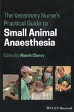 Niamh Clancy - The Veterinary Nurse's Practical Guide to Small Animal Anaesthesia.