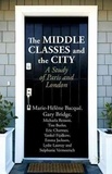 Marie-Hélène Bacqué et Gary Bridge - The Middle Classes and the City - A Study of Paris and London.