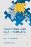 Andy Green - Education and State Formation - Europe, East Asia and the USA.