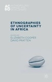 Elizabeth Cooper et David Pratten - Ethnographies of Uncertainty in Africa.