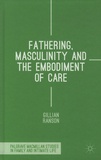 Gillian Ranson - Fathering, Masculinity and the Embodiment of Care.