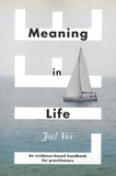 Joel Vos - Meaning in Life - An evidence-based handbook for practitionners.