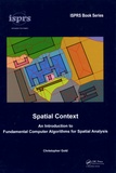 Christopher Gold - Spatial Context - An Introduction to Fundamental Computer Algorithms for Spatial Analysis.