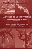 Barbara Prainsack et Silke Schicktanz - Genetics as Social Practice - Transdisciplinary Views on Science and Culture.