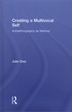 Julie Choi - Creating a Multivocal Self - Autoethnography as Method.