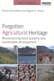 Parviz Koohafkan et Miguel Angel Altieri - Forgotten Agricultural Heritage - Reconnecting food systems and sustainable development.