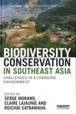 Serge Morand et Claire Lajaunie - Biodiversity Conservation in Southeast Asia - Challenges in a Changing Environment.