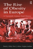Derek-J Oddy et Peter-J Atkins - The Rise of Obesity in Europe - A Twentieth Century Food History.