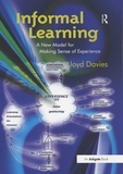 Lloyd Davies - Informal Learning - A New Model for Making Sense of Experience.
