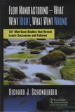 Richard J. Schonberger - Flow Manufacturing - What Went Right, What Went Wrong - 101 Mini-Case Studies that Reveal Lean’s Successes and Failures.