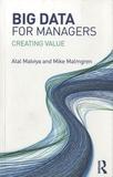 Atal Malviya et Mike Malmgren - Big Data for Managers - Creating Value.