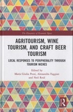Maria Giulia Pezzi et Alessandra Faggian - Agritourism, Wine Tourism, and Craft Beer Tourism - Local Responses to Peripherality Through Tourism Niches.