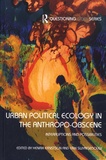 Henrik Ernstson et Erik Swyngedow - Urban Political Ecology in the Anthropo-obscene.