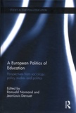 Romuald Normand et Jean-Louis Derouet - A European Politics of Education - Perspectives from sociology, policy studies and politics.
