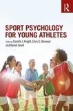 Camilla J. Knight - Sport Psychology for Young Athletes.
