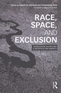 Robert-M Adelman et Christopher Mele - Race, Space, and Exclusion - Segregation and Beyond in Metropolitan America.