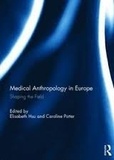 Elisabeth Hsu et Caroline Potter - Medical Anthropology in Europe : Shaping the field.