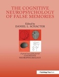 Daniel Schacter - The Cognitive Psychology of False Memories: A Special Issue of Cognitive Neuropsychology.