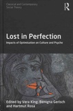 Vera King et Benigna Gerisch - Lost in Perfection - Impacts of Optimisation on Culture and Psyche.